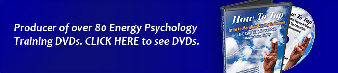 Producer of over 80 Energy Psychology Training DVDs. CLICK HERE to see DVDs.
